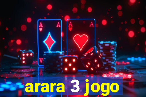 arara 3 jogo